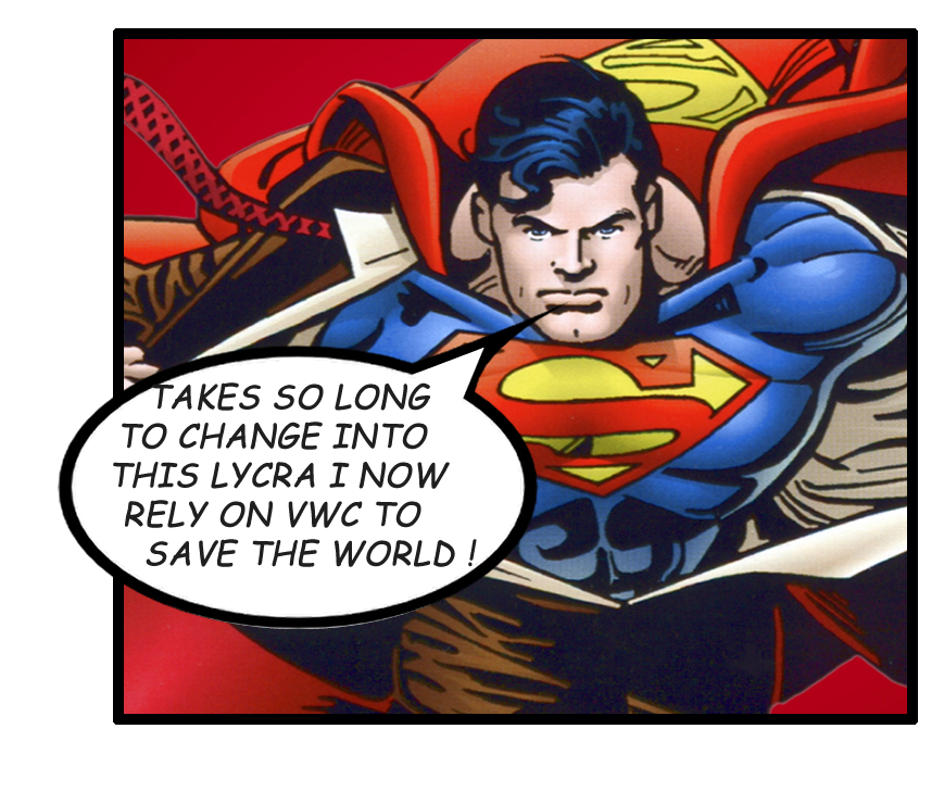 Even SUPERMAN lets VWC do the business